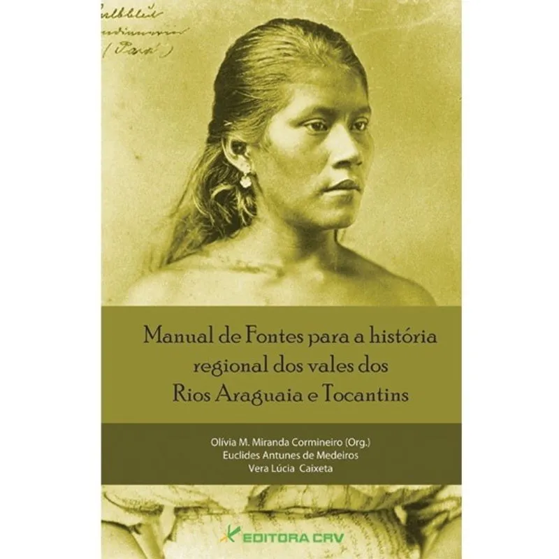 Livro - Manual de fontes para a história regional dos vales dos rios araguaia e tocantins