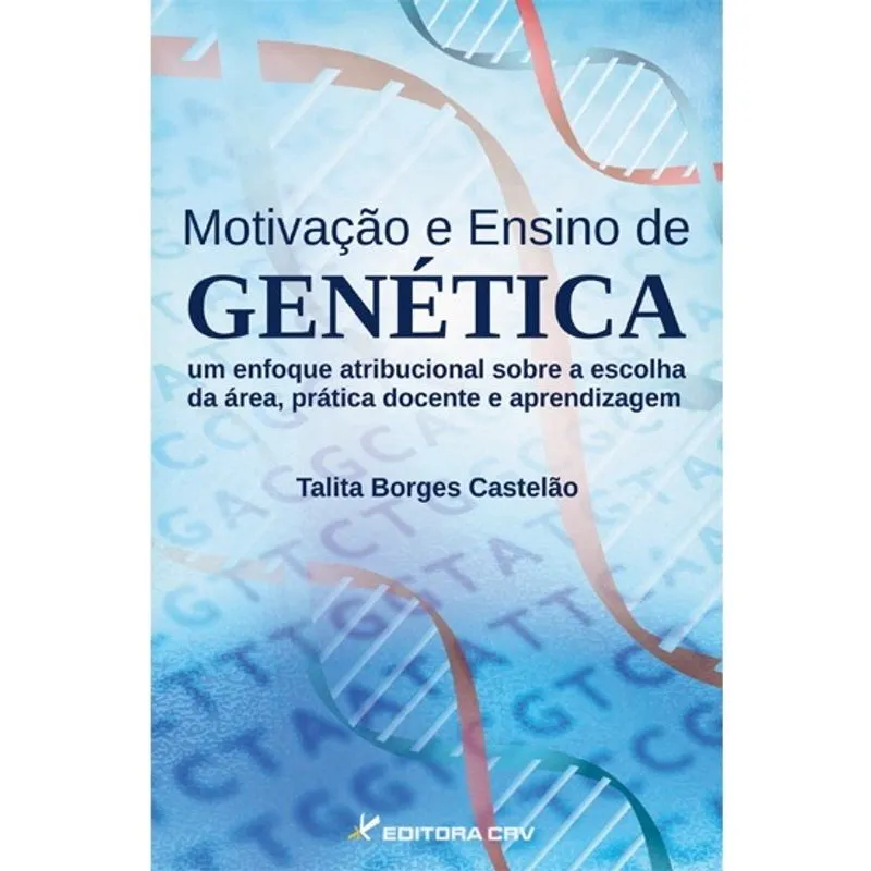 Livro - Motivação e ensino de genética um enfoque atribucional sobre a escolha da área, prática docente e aprendizagem
