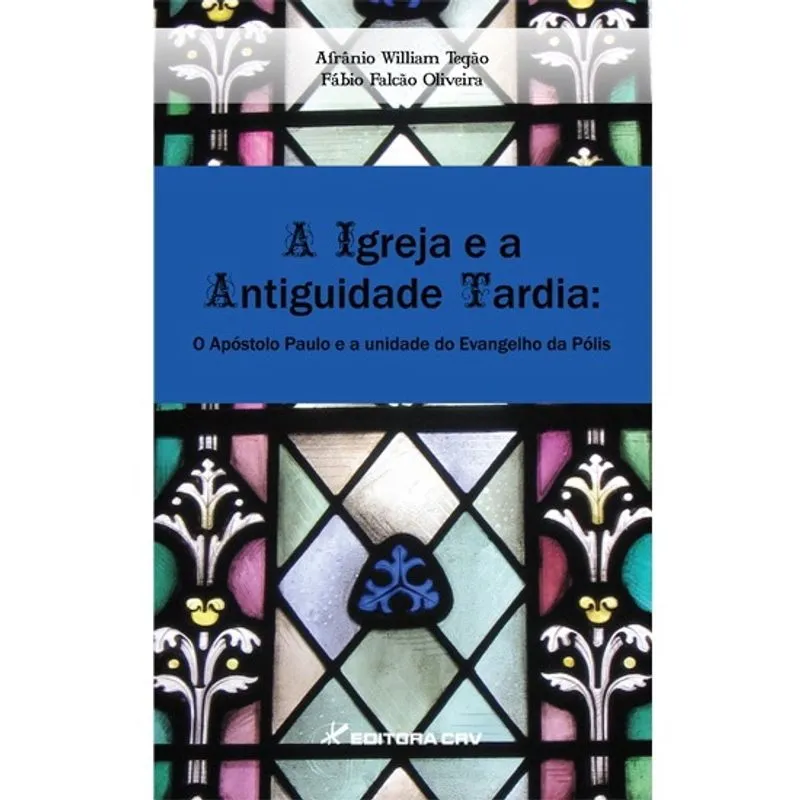 Livro - A igreja e a antiguidade tardia: o Apóstolo Paulo e a unidade do Evangelho da Pólis
