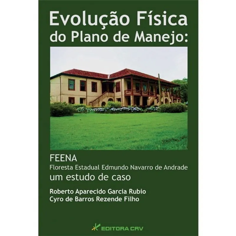 Livro - Evolução física do plano de manejo: feena floresta estadual edmundo navarro de andrade, um estudo de caso