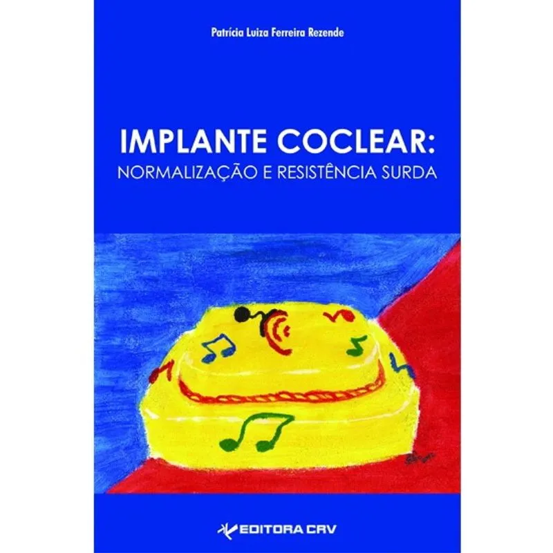 Livro - Implante coclear: normalização e resistência surda