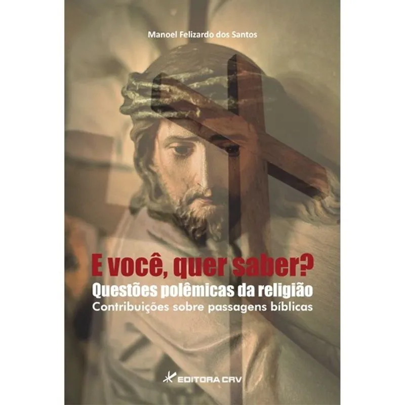 Livro - E você, quer saber? Questões polêmicas da religião contribuições sobre passagens bíblicas