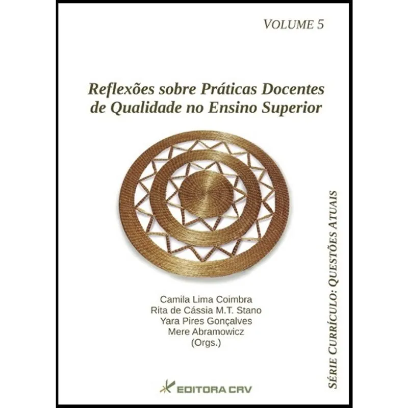 Livro - Reflexões sobre práticas docentes de qualidade no ensino superior; série currículo questões atuais volume 5