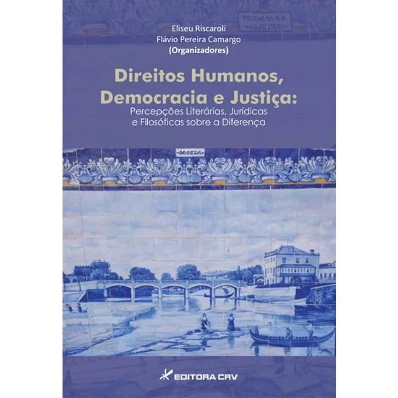 Livro - Direitos humanos, democracia e justiça: percepções literárias, jurídicas e filosóficas sobre a diferença