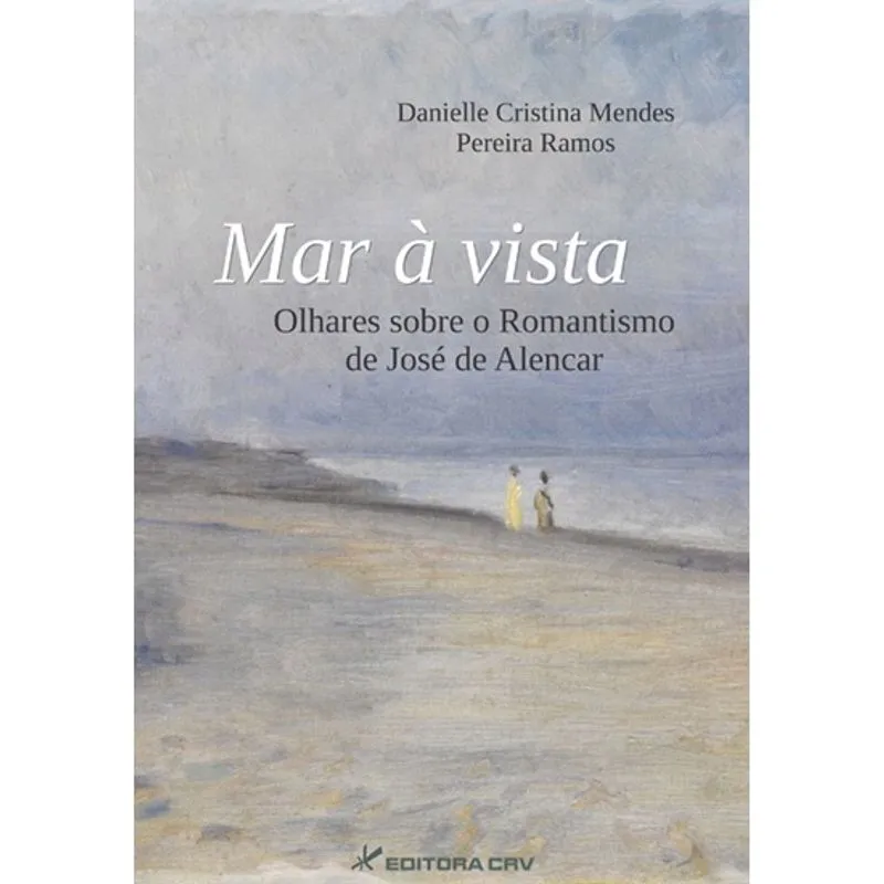 Livro - Mar à vista: olhares sobre o romantismo de josé de alencar