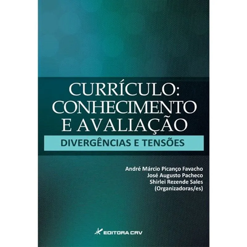 Livro - Currículo, conhecimento e avaliação divergências e tensões