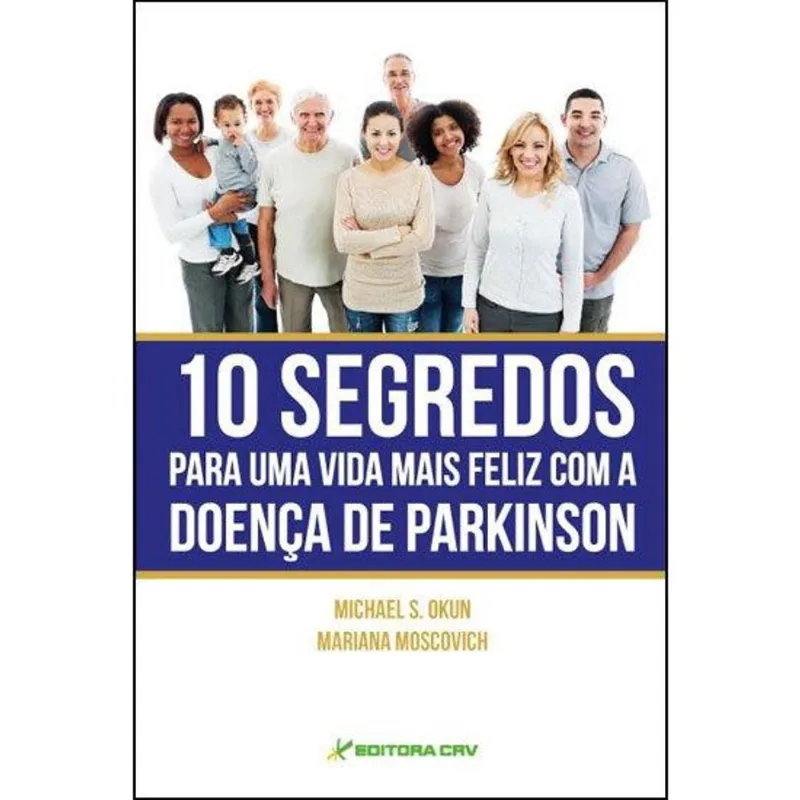10 segredos para uma vida mais feliz com A DOENçA de parkinson