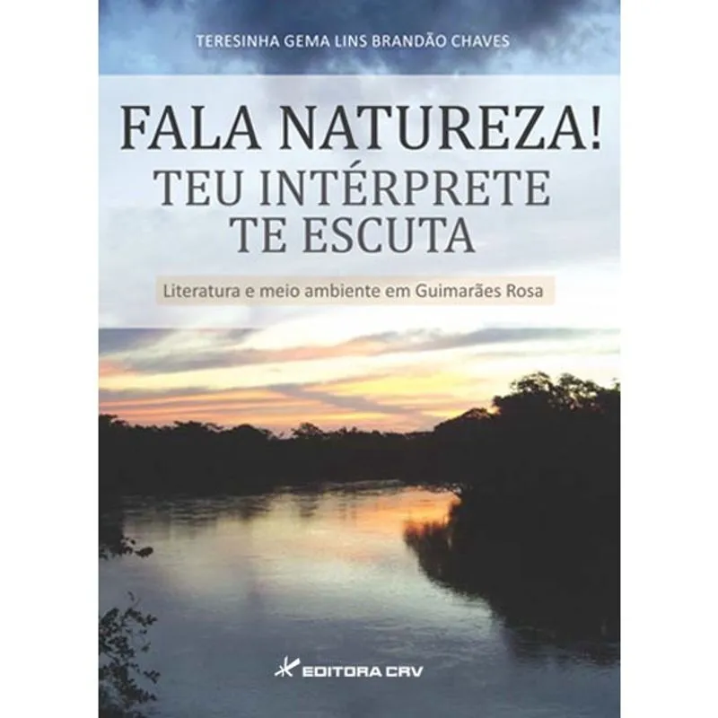 Livro - Fala natureza! Teu intérprete te escuta! Literatura e meio ambiente em guimarães rosa