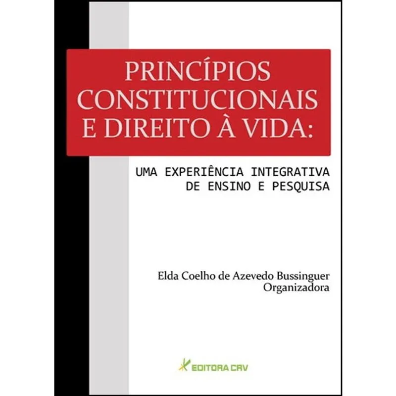 Livro - Princípios constitucionais e direito à vida: uma experiência integrativa de ensino e pesquisa