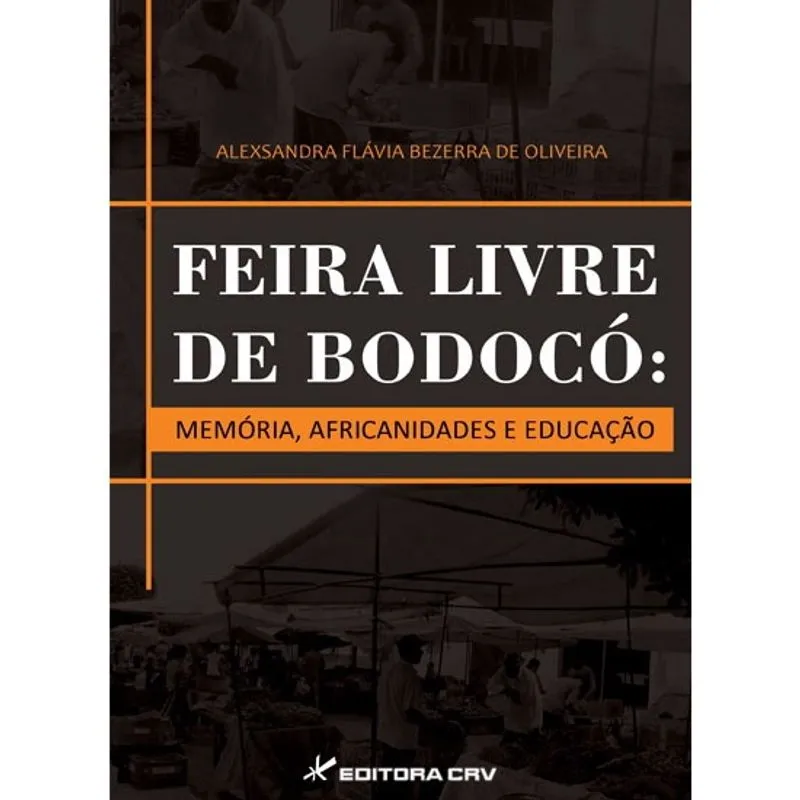 Livro - Feira livre de bodocó: memória, africanidades e educação
