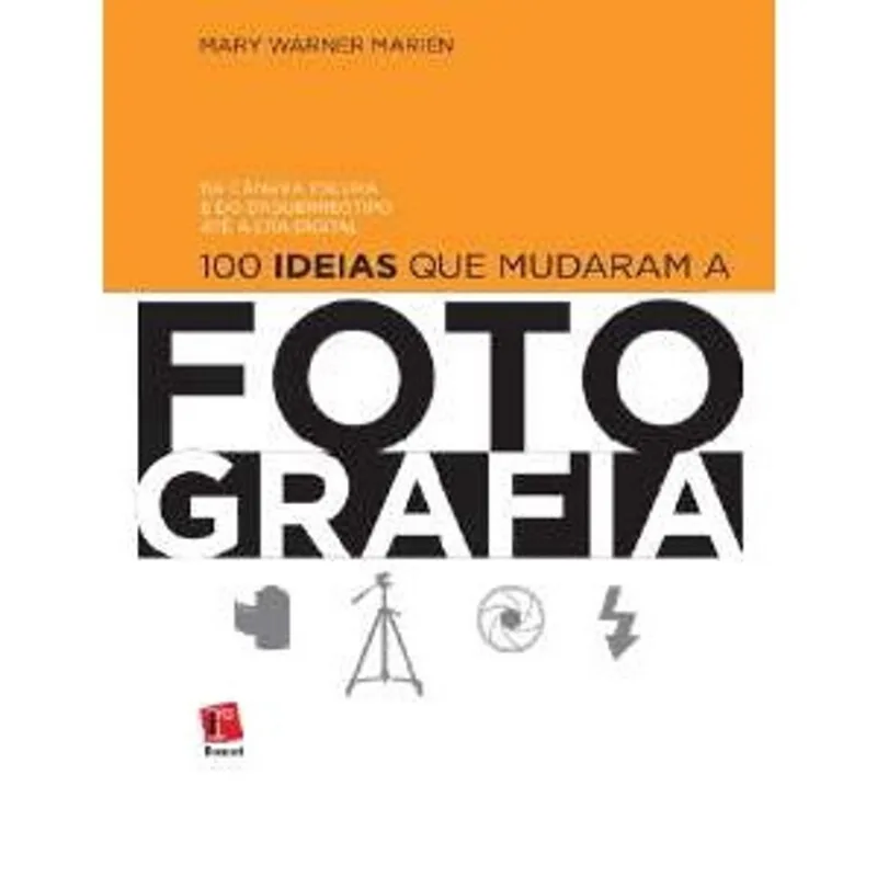 100 ideias que mudaram A fotografia