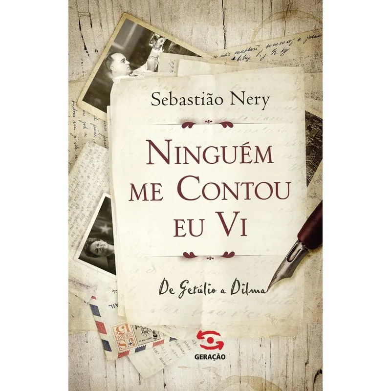 Livro - Ninguém me contou, eu vi: De Getúlio a Dilma