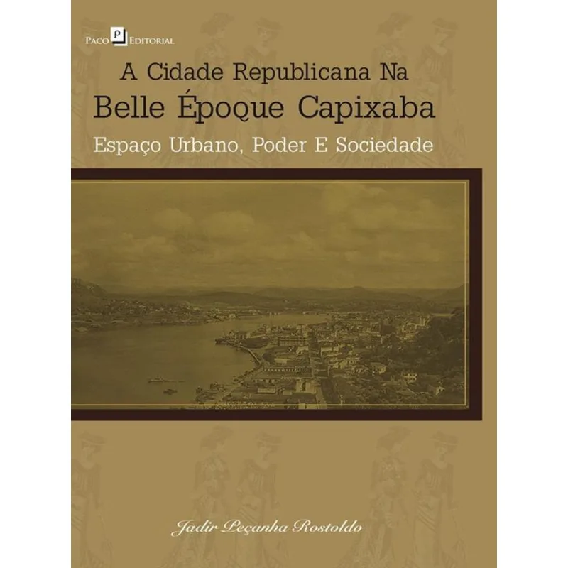 A CIDADE REPUBLICANA NA BELLE ÉPOQUE CAPIXABA