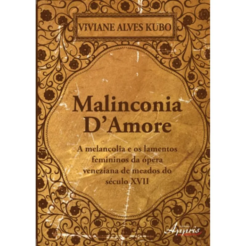 MALINCONIA D'AMORE - A MELANCOLIA E OS LAMENTOS DA OPERA VENEZIANA DE MEADOS DO SECULO XVII
