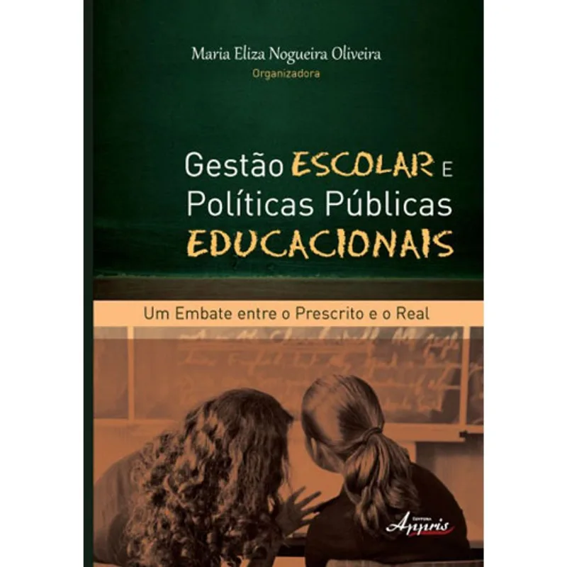 GESTÃO ESCOLAR E PÚBLICAS EDUCACIONAIS: UM EMBATE ENTRE O PRESCRITO E O REAL