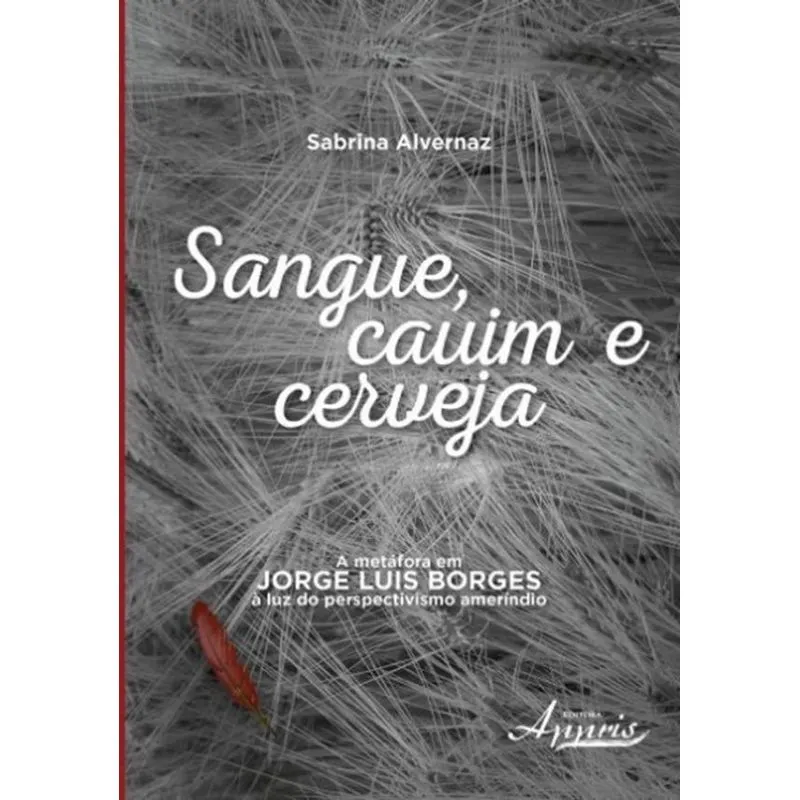 Sangue, cauim e cerveja: a metáfora em jorge luis borges à luz do perspectivismo ameríndio