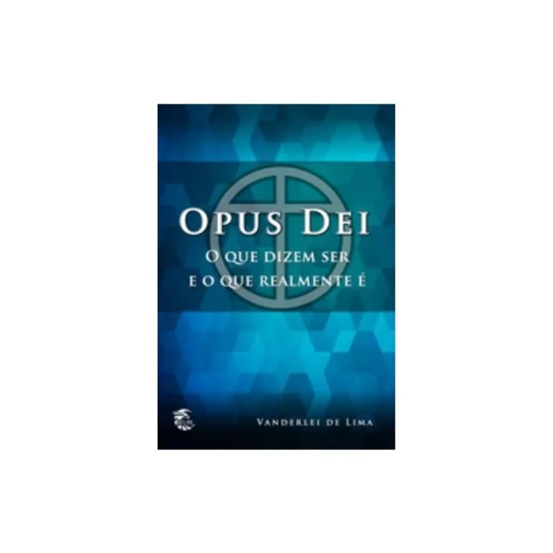 OPUS DEI - O QUE DIZEM SER E O QUE RELMENTE É