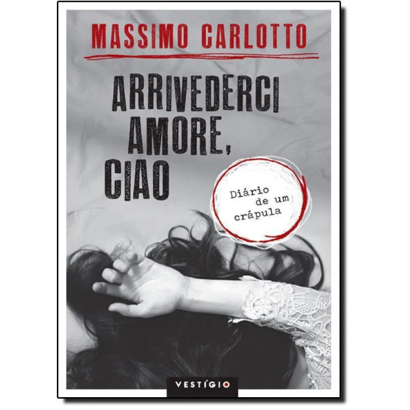 Livro Arrivederci Amore, Ciao: Diário De Um Crápula