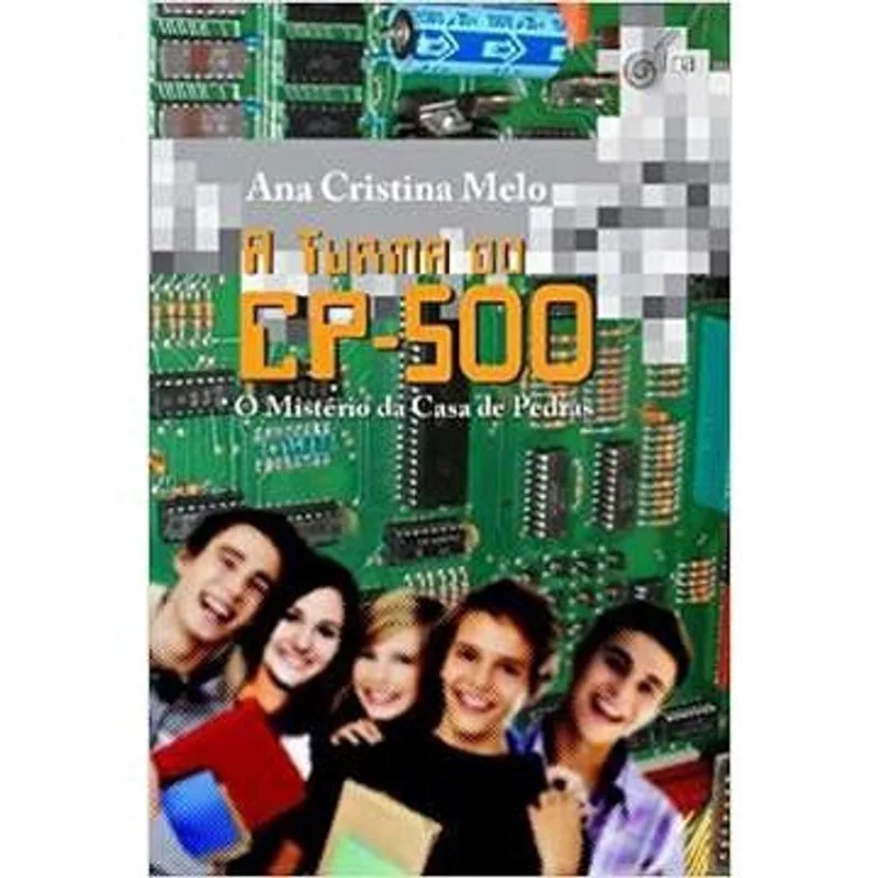 A Turma do Cp-500 autor Ana Cristina Melo