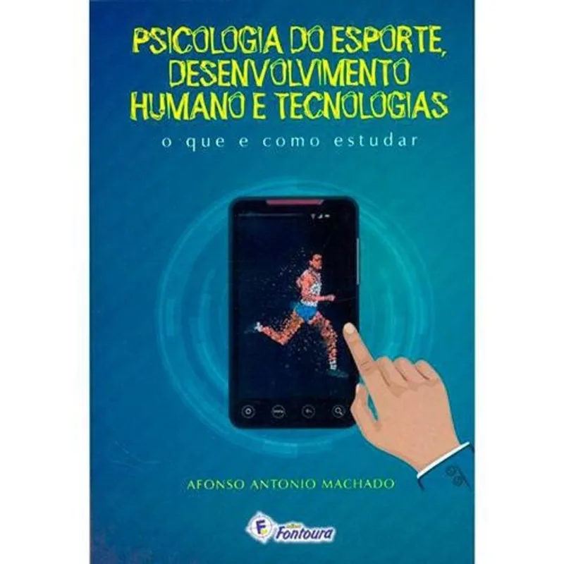 Psicologia Do Esporte, Desenvolvimento Humano E Tecnologias 1ª Ed. Psicologia do esporte, desenvolvimento humano e tecnologias: o que e como estudar