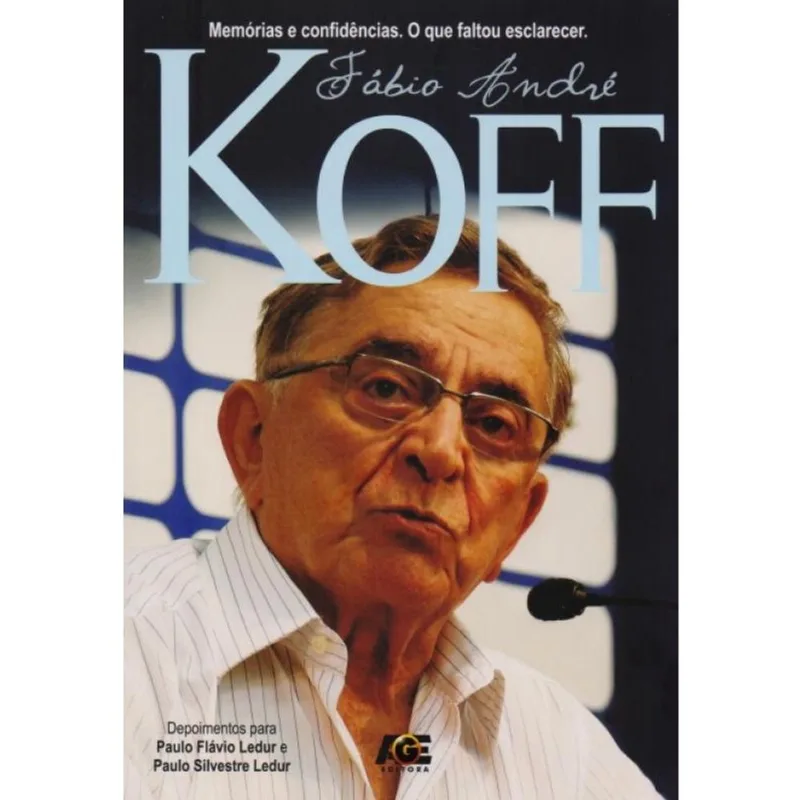 Fábio André Koff. Memórias e Confidências. O Que Faltou Esclarecer