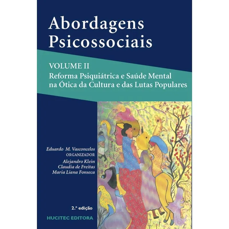 Abordagens Psicossociais volume II: reforma psiquiátrica e saúde mental na ótica da cultura e das lutas populares