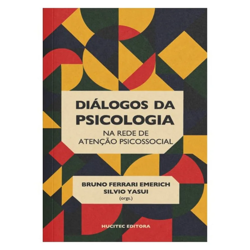 DIÁLOGOS DA PSICOLOGIA NA REDE DE ATENÇÃO PSICOSSOCIAL: TEORIA, PRÁTICA E DESAFIOS CONTEMPORÂNEOS