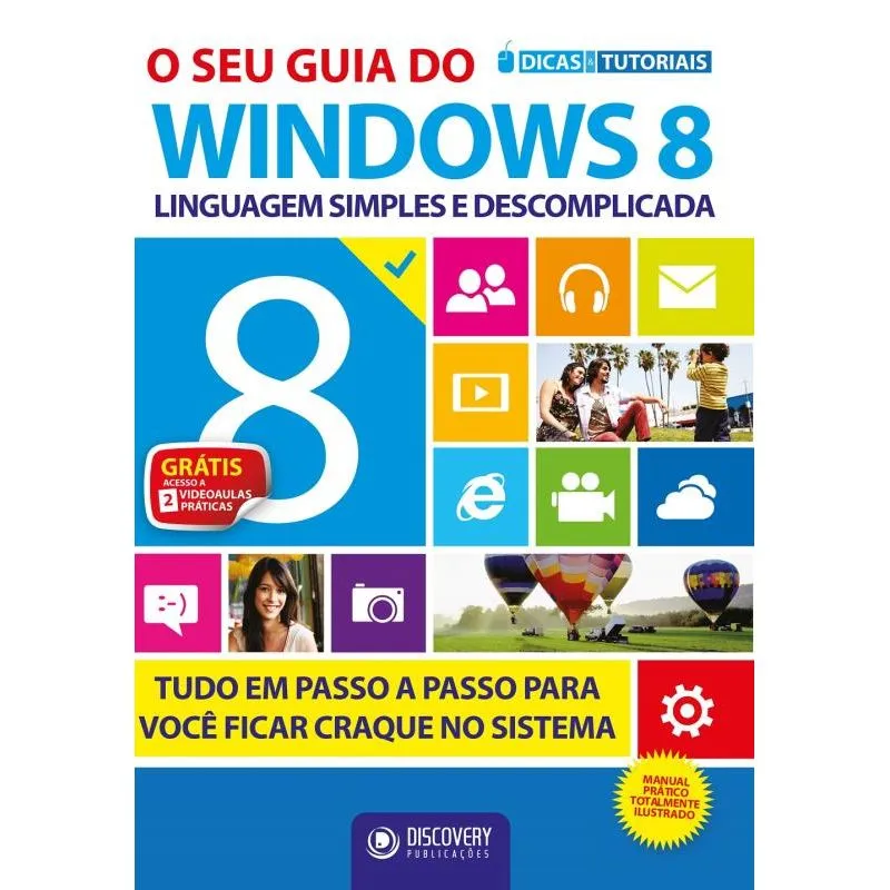 SEU GUIA DO WINDOWS 8, O - TUDO EM PASSO A PASSO PARA VOCE FICAR CRAQUE NO SISTEMA