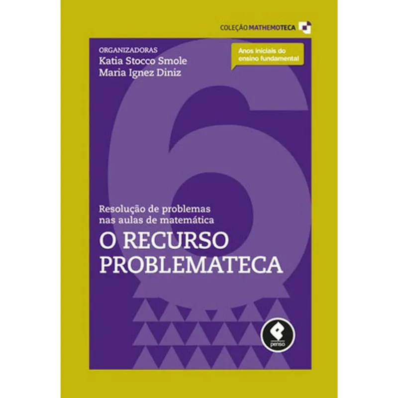 RESOLUÇÃO DE PROBLEMAS NAS AULAS DE MATEMÁTICA - VOL. 6