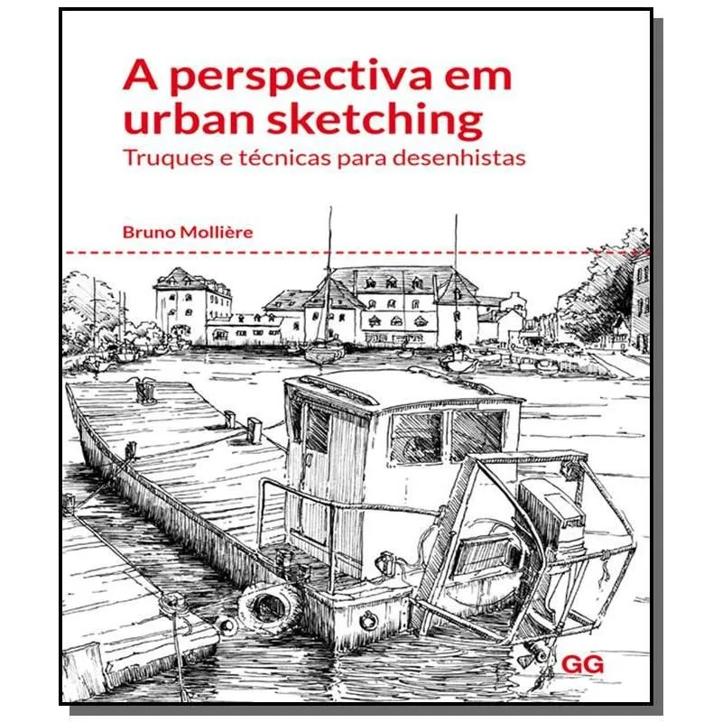 Perspetiva Em Urban Sketching Truques E Tecnicas De Desenhistas, A - Gg