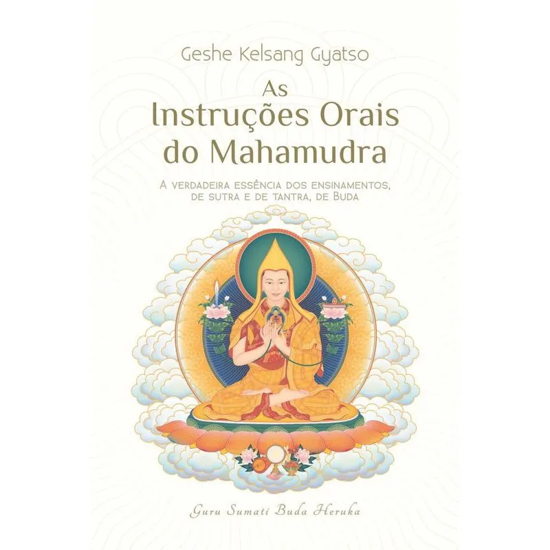 As instruções orais do mahamudra A verdadeira essência dos ensinamentos, de sutra E de tantra