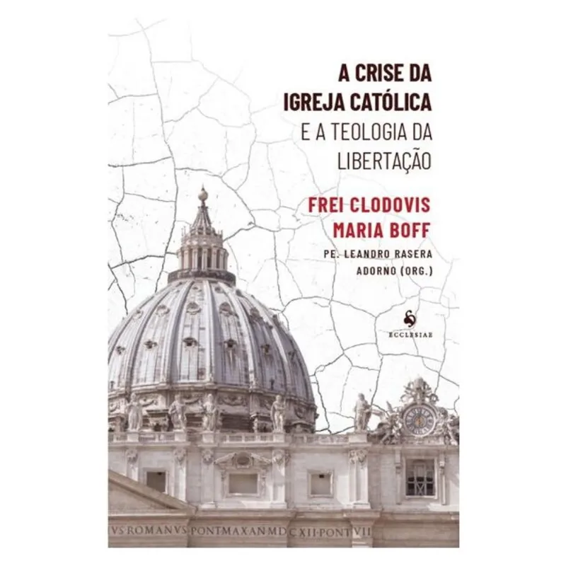 A CRISE DA IGREJA CATÓLICA E A TEOLOGIA DA LIBERTAÇÃO