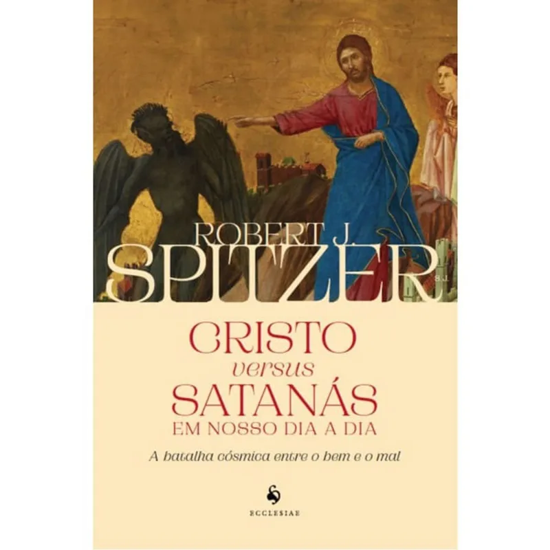 Cristo Versus Satanás Em Nosso Dia A Dia