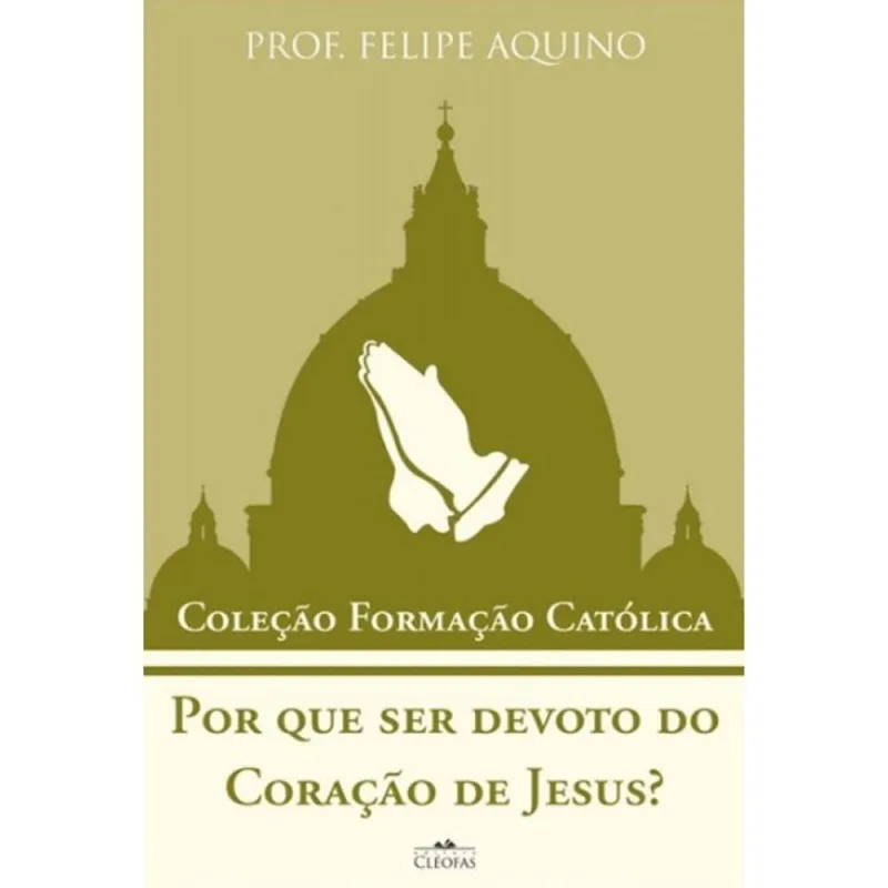 POR QUE SER DEVOTO DO CORAÇÃO DE JESUS? - COLEÇÃO FORMAÇÃO CATÓLICA 15