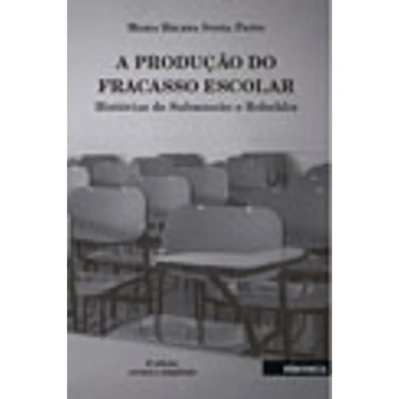 PRODUÇAO DO FRACASSO ESCOLAR, A
