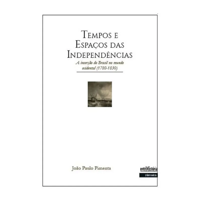 TEMPOS E ESPAÇO DAS INDEPENDENCIAS