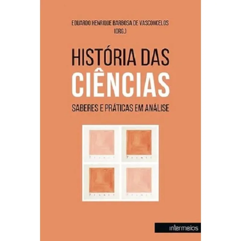 História das Ciências: Saberes e Práticas em Análise