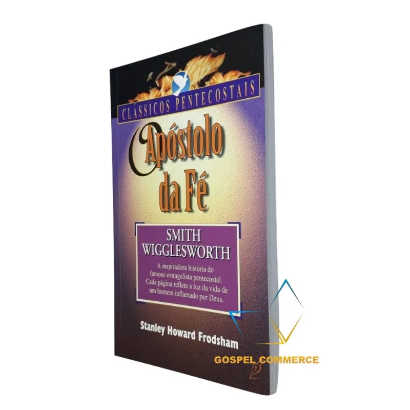 Livro Apóstolo da Fé - Stanley Howard Frodsham