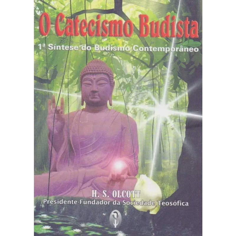 Catecismo budista, o: 1 sintese do budismo contemporaneo
