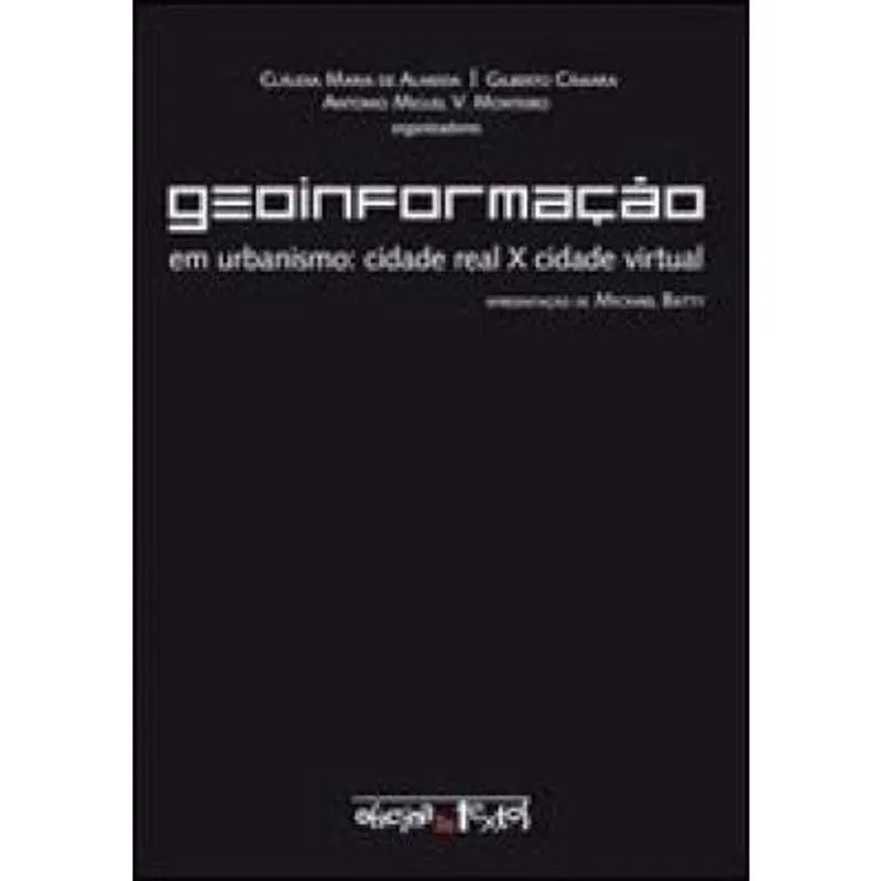 Geoinformaçao em urbanismo - cidade real X cidade virtual