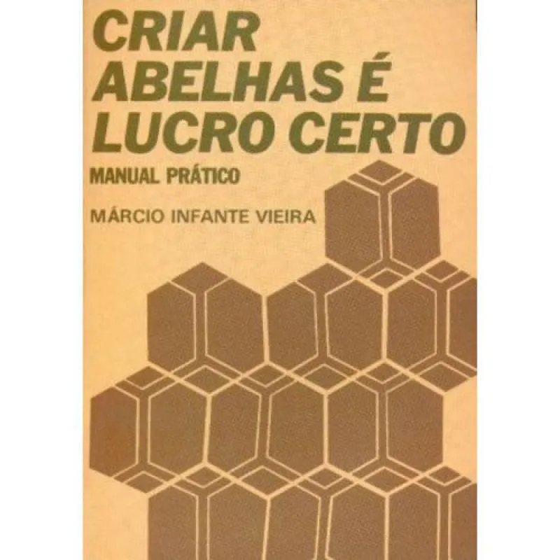 Livro Criar Abelhas É Lucro Certo. Manual Prático