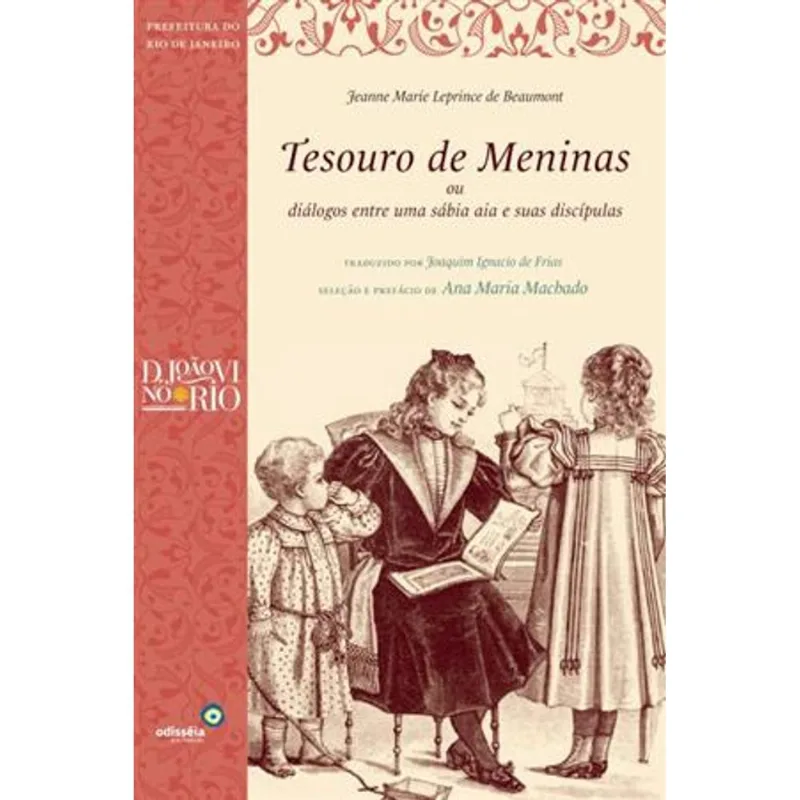 Tesouro de Meninas - Ou Dialogos Entre Uma Sabia Aia e Suas Discipulas