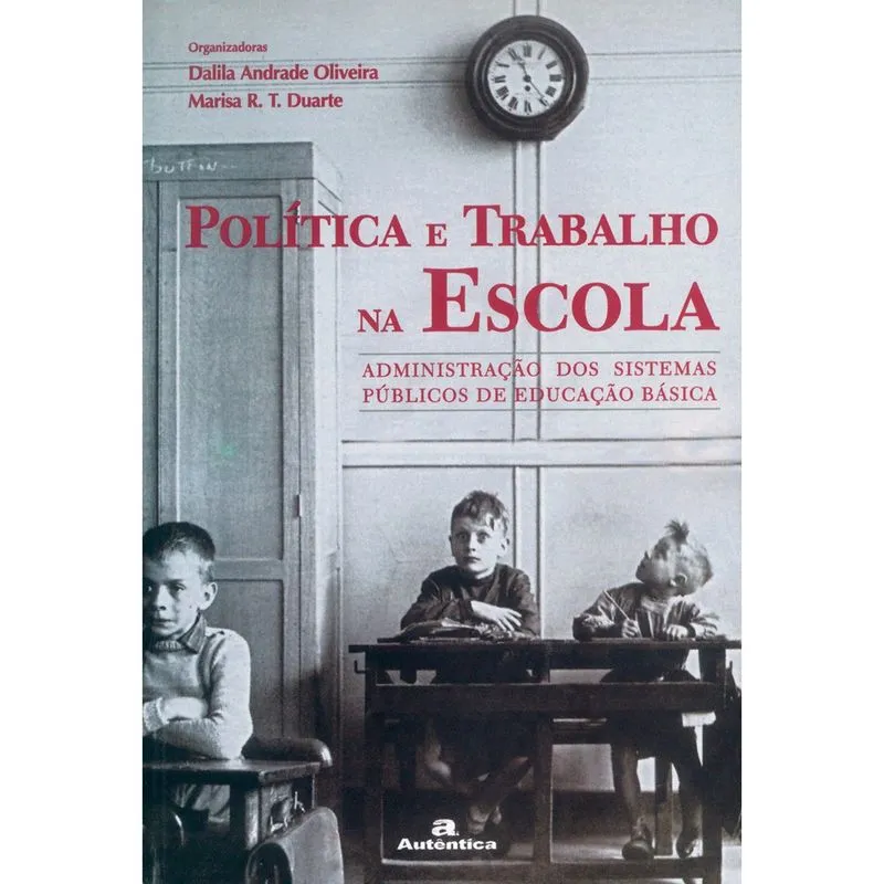 Livro - Política e trabalho na escola - Administração dos sistemas públicos de educação básica