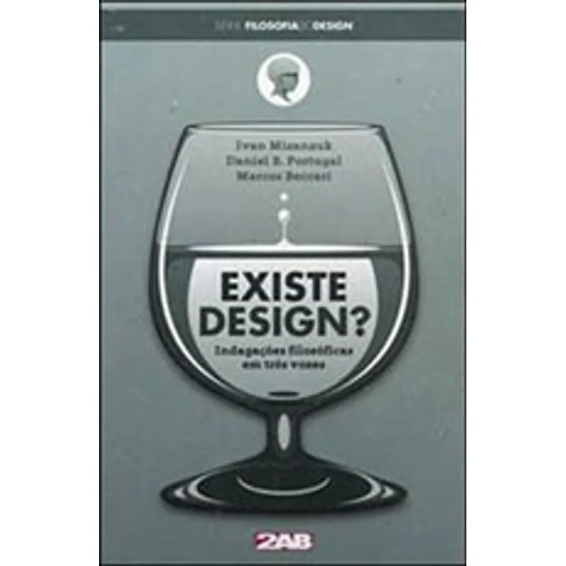 EXISTE DESIGN? INDAGAÇOES FILOSOFICAS EM TRES VOZES