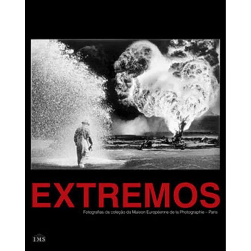 EXTREMOS - FOTOGRAFIAS NA COLEÇAO DA MAISON EUROPEENE DE LA PHOTOGRAPHIE