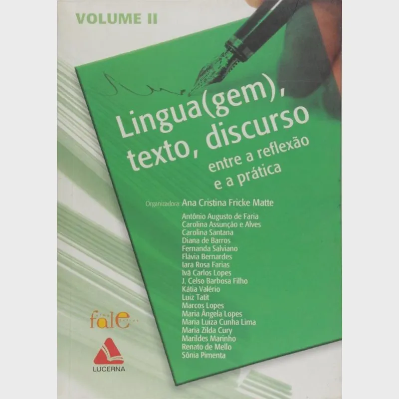 Lingua(Gem), Texto, Discurso: Entre A Reflexão E A Lingua(gem), Texto, Discurso Entre a Reflexão e a Prática - Volume 2