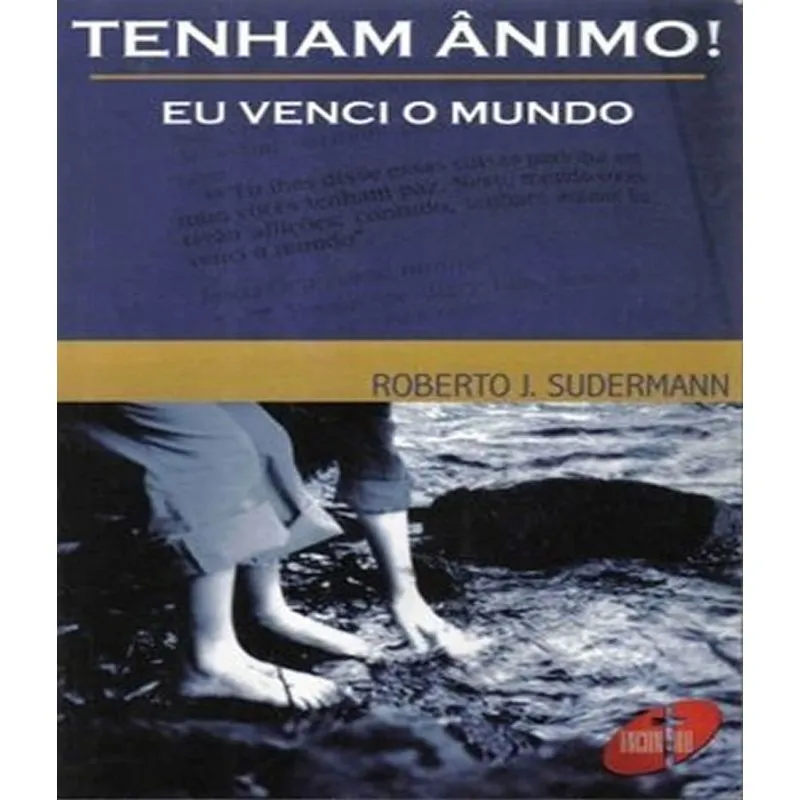 Tenham Animo, Eu Venci O Mundo