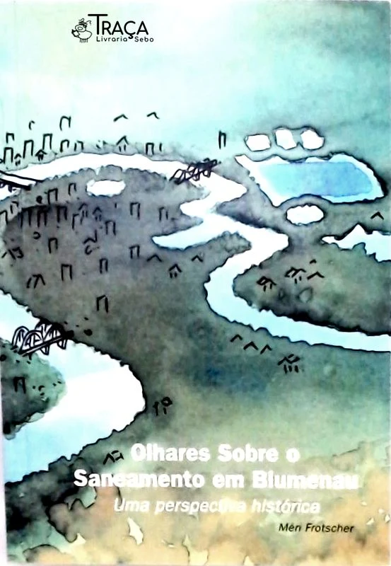 Olhares Sobre o Saneamento Em Blumenau