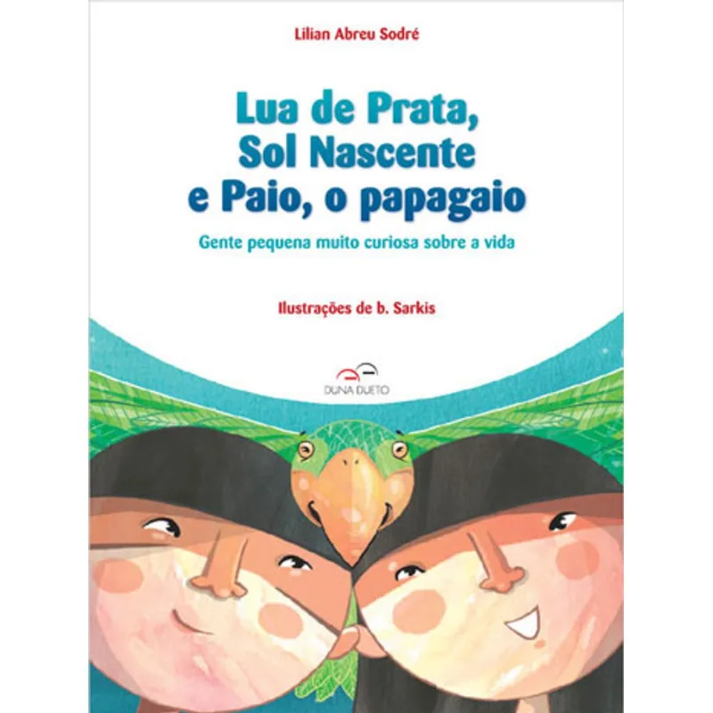 LUA DE PRATA, SOL NASCENTE E PAIO, O PAPAGAIO