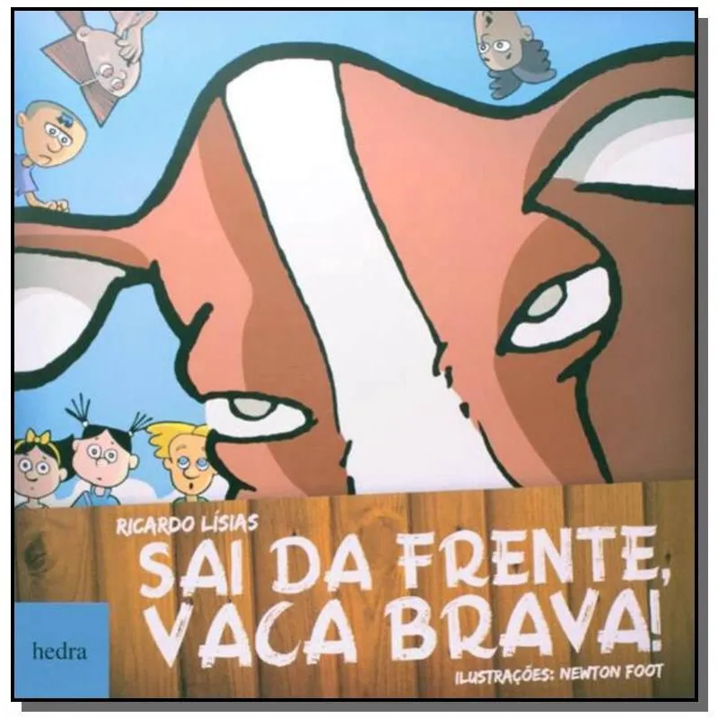 Sai Da Frente, Vaca Brava!